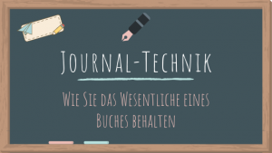 Journal-Technik: Das Wesentliche eines Buches behalten