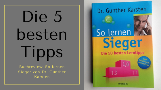 Die 5 besten Tipps aus dem Buch "So lernen Sieger" von Dr. Gunther Karsten