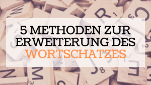 Erweitern Sie Ihren Wortschatz mit diesen 5 Methoden