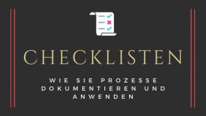 Checklisten: Wie Sie Prozesse dokumentieren und anwenden