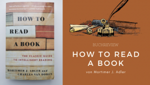 Buchreview: „How to read a book“ von Mortimer J. Adler