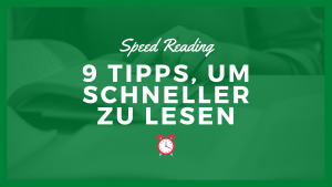 9 Tipps, um schneller zu lesen