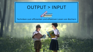Warum der Output beim Lesen wichtiger ist als der Input