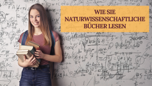 Wie Sie naturwissenschaftliche Bücher lesen