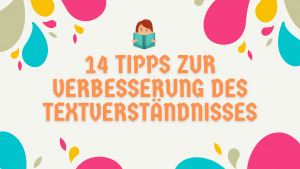 14 Tipps, um das Textverständnis zu verbessern