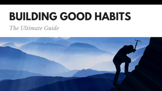 Banner: The Ultimate Guide for Building Good Habits