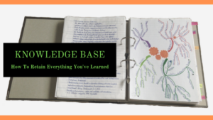 Knowledge Base: How To Retain Everything You’ve Learned